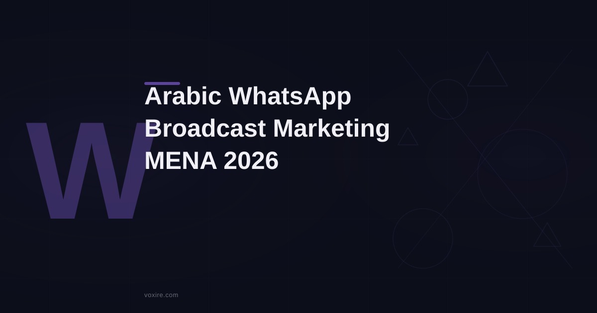 Arabic WhatsApp Broadcast Marketing for MENA 2026