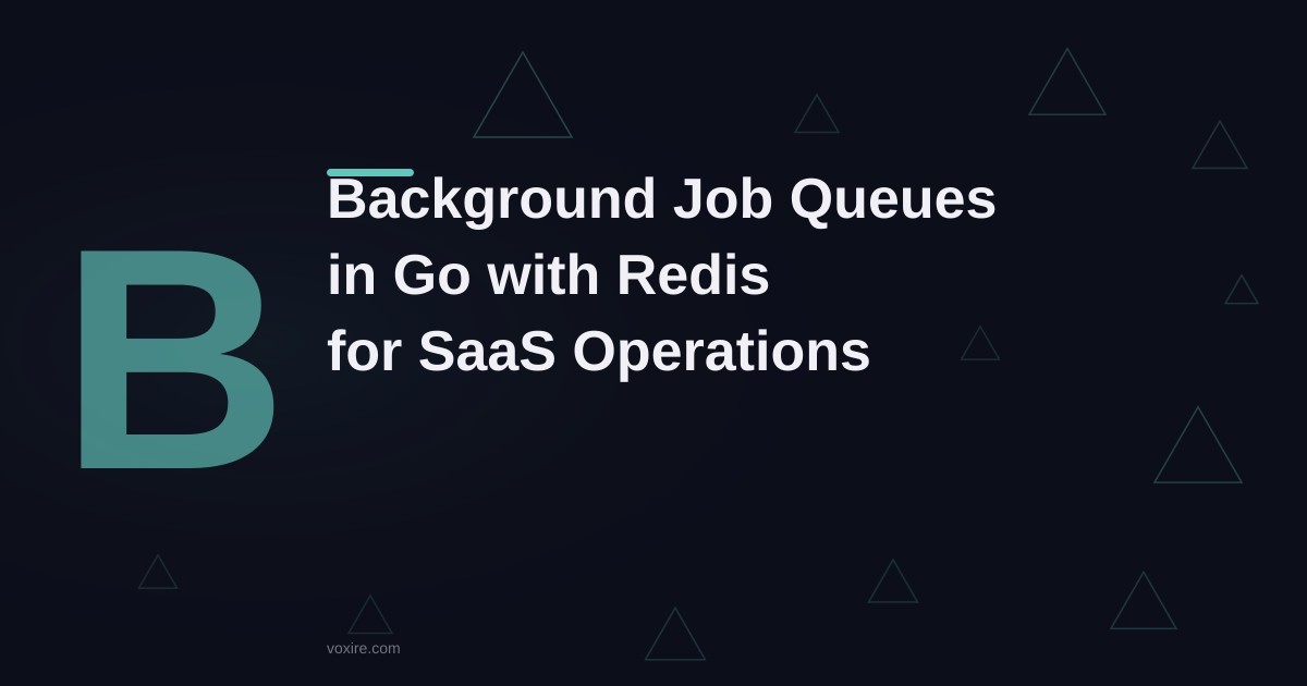 Background Job Queues in Go with Redis: Patterns for SaaS Operations