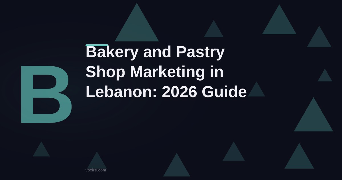Bakery and Pastry Shop Marketing in Lebanon: 2026 Guide