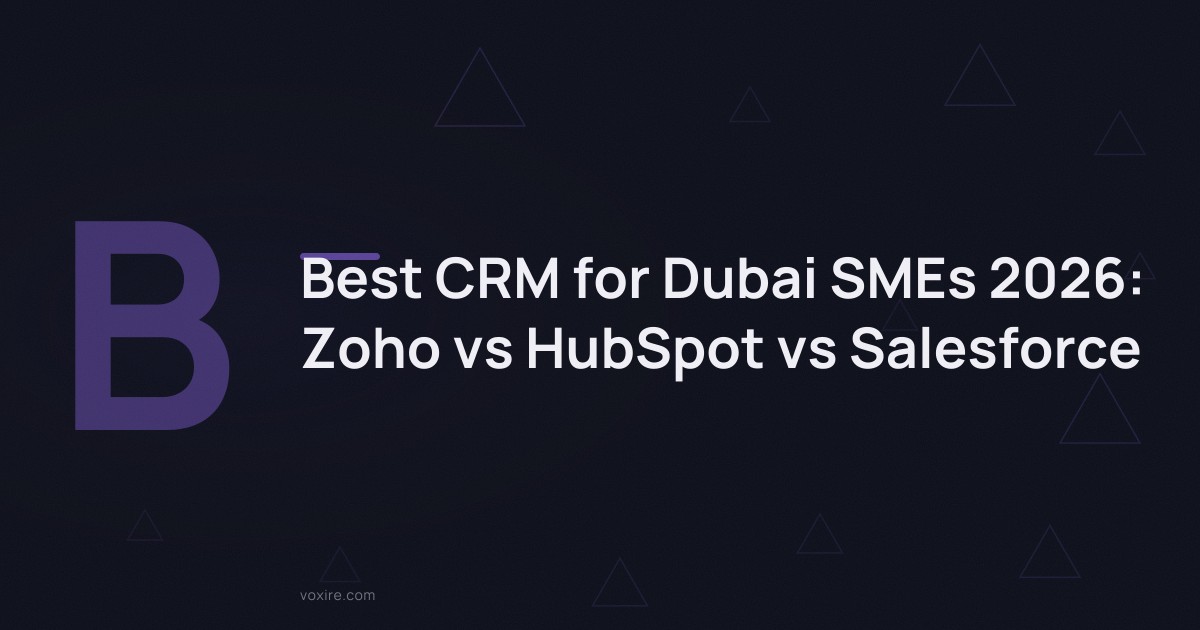 Best CRM for Dubai SMEs 2026: Zoho vs HubSpot vs Salesforce