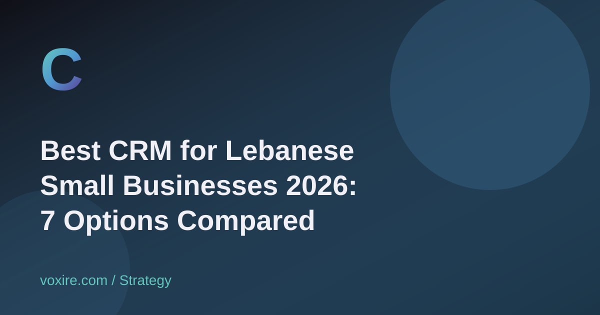 Best CRM for Lebanese Small Businesses 2026: 7 Compared