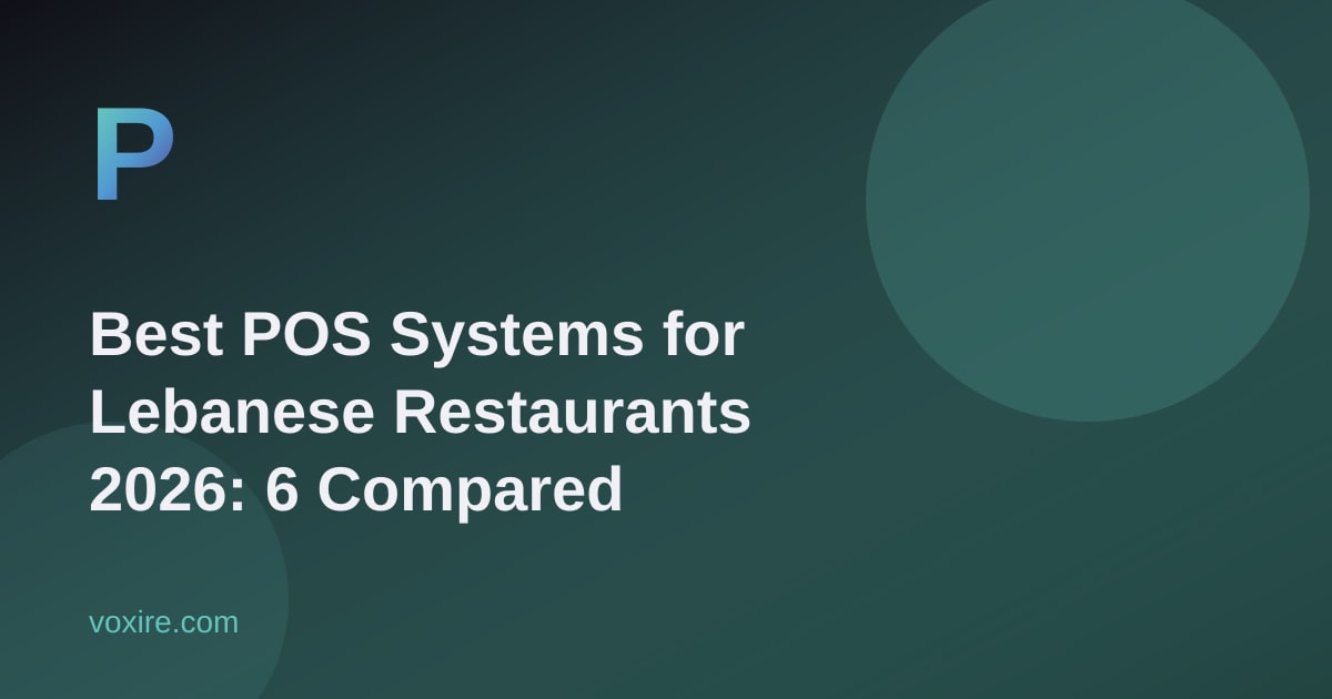 Best POS Systems for Lebanese Restaurants 2026: 6 Compared