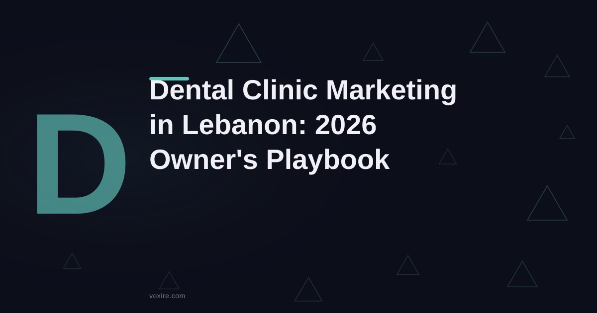 Dental Clinic Marketing in Lebanon: 2026 Owner's Playbook