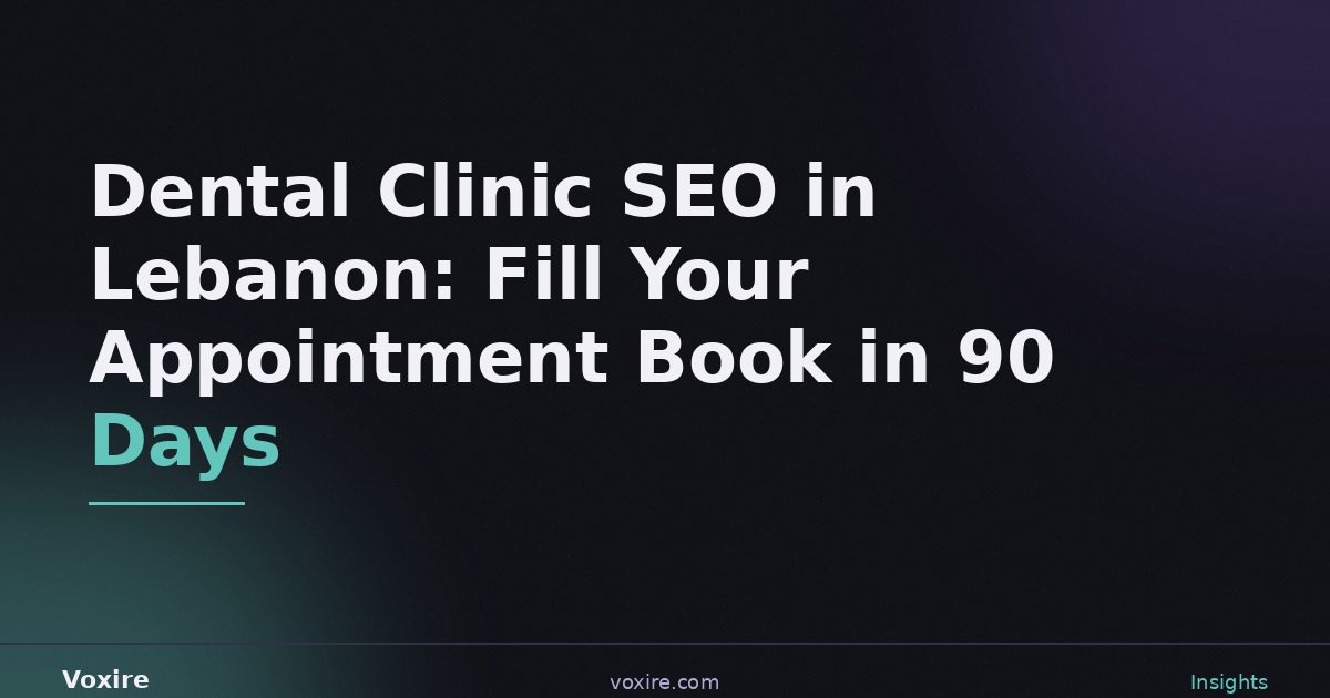 Dental Clinic SEO in Lebanon: Fill Your Book in 90 Days