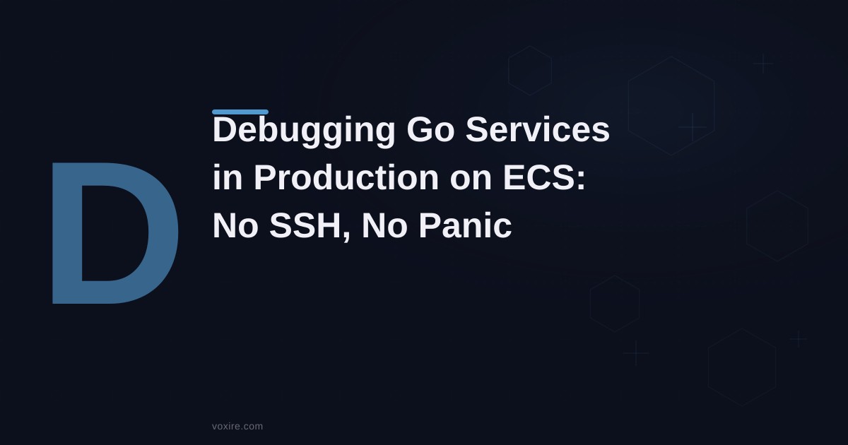 Debugging Go Services in Production on AWS ECS: No SSH, No Panic