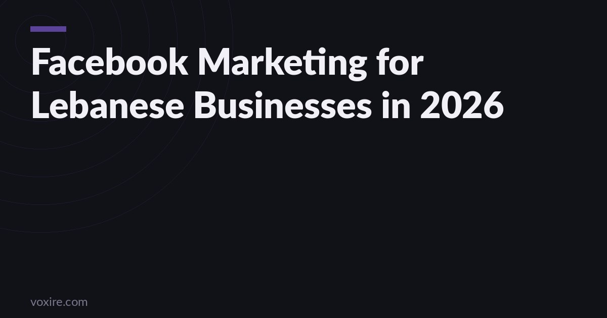 Facebook Marketing for Lebanese Businesses in 2026: What Still Works and What Doesn't
