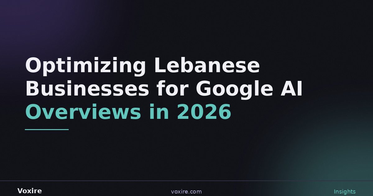 Google AI Overviews Optimization for Lebanese Businesses 2026