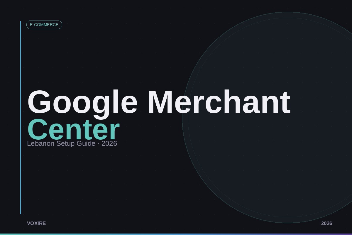 How to Set Up Google Merchant Center for Lebanese E-commerce Brands