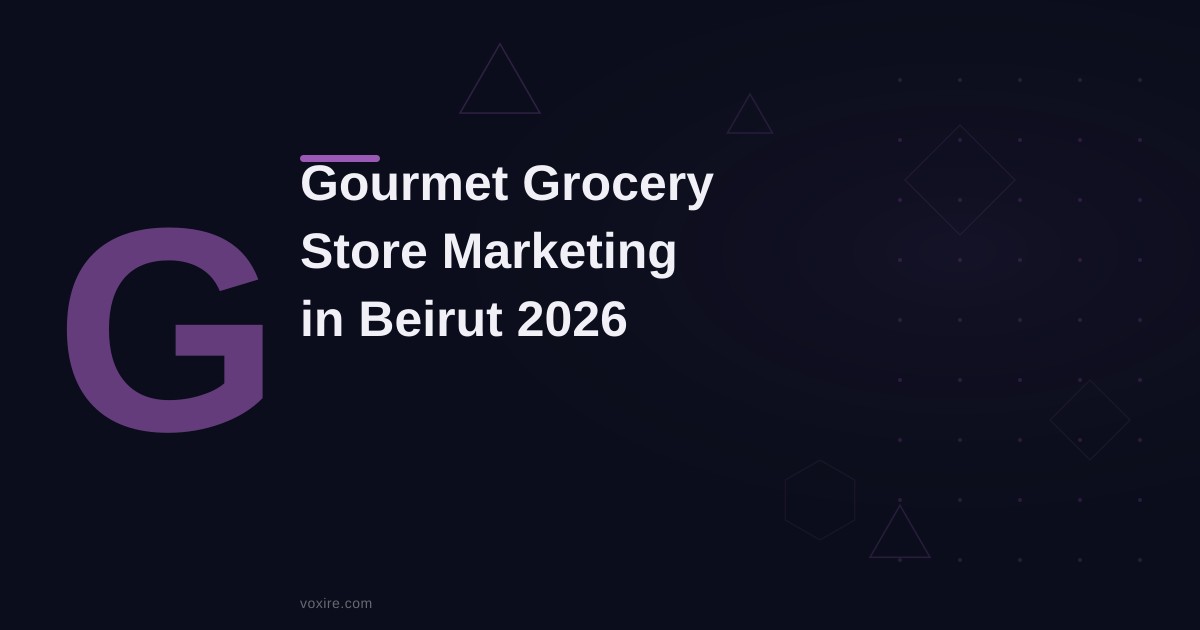 Gourmet Grocery Store Marketing in Beirut 2026