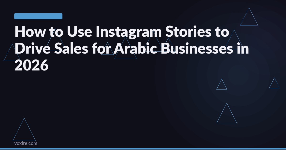 How to Use Instagram Stories to Drive Sales for Arabic Businesses in 2026