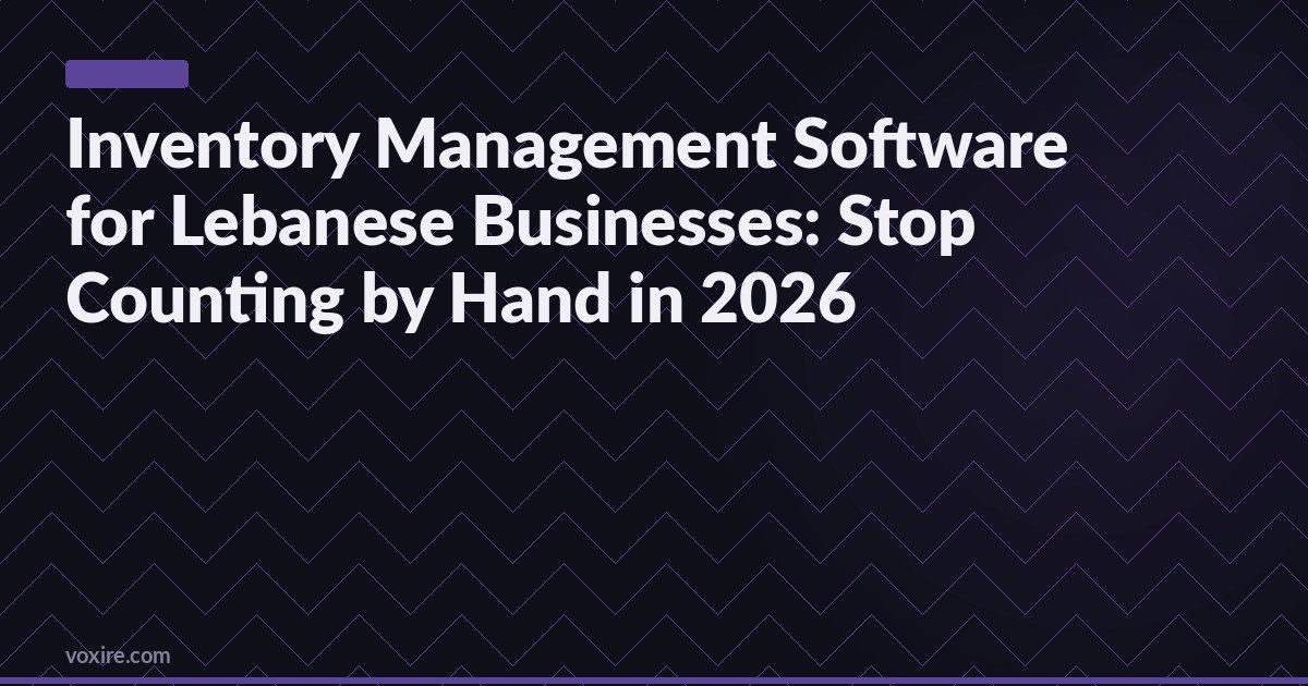 Inventory Management Software for Lebanese Businesses: Stop Counting by Hand in 2026