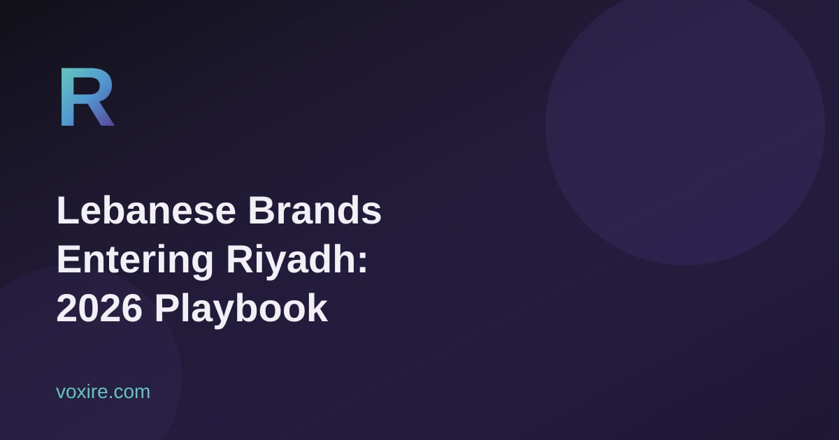 How Lebanese Brands Enter the Riyadh Market: 2026 Playbook
