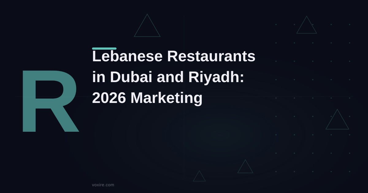 Marketing Lebanese Restaurants in Dubai and Riyadh 2026