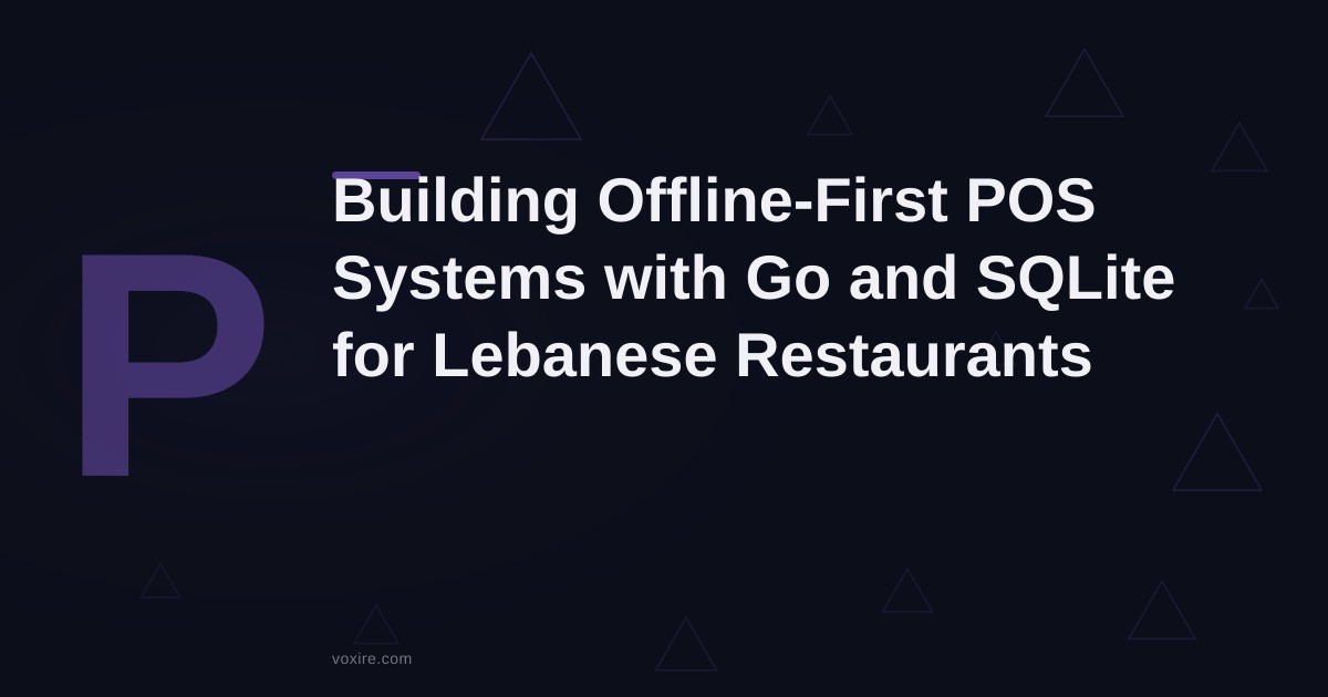 Building Offline-First POS Systems with Go and SQLite for Lebanese Restaurants