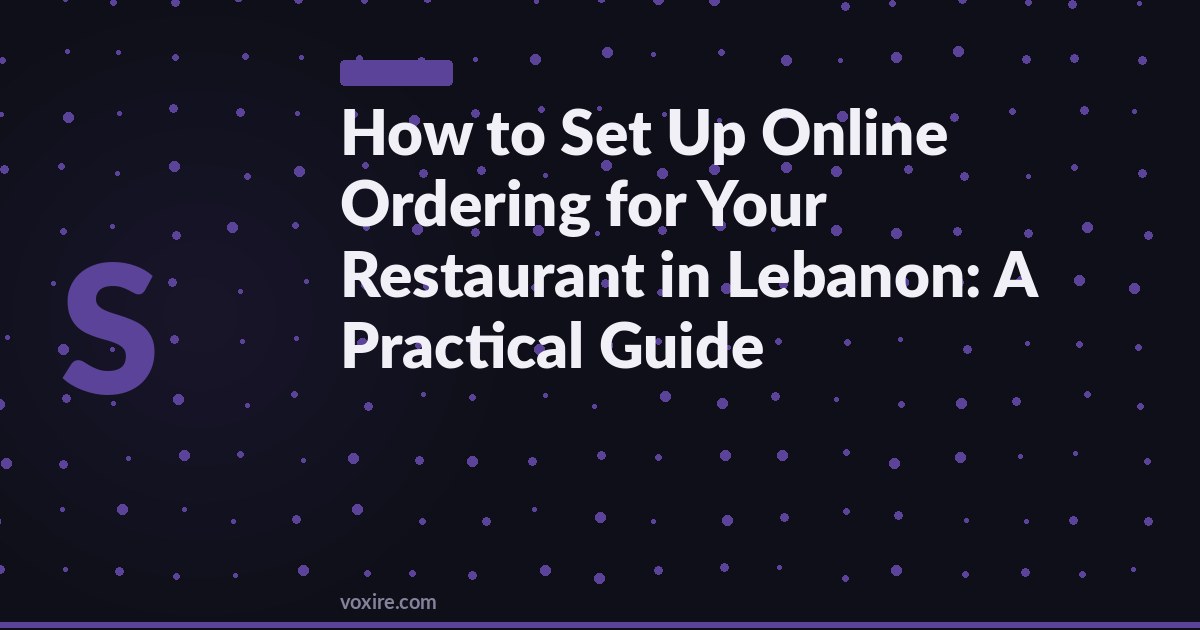 How to Set Up Online Ordering for Your Restaurant in Lebanon: A Practical Guide
