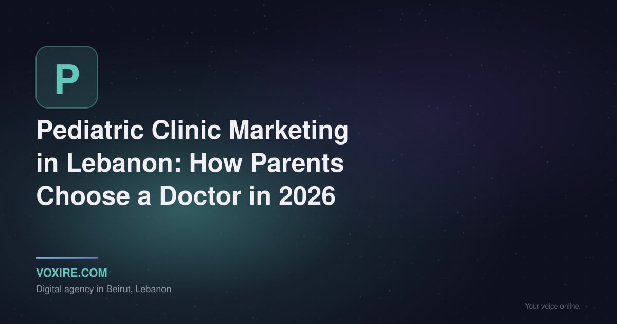 Pediatric Clinic Marketing in Lebanon: 2026 Playbook