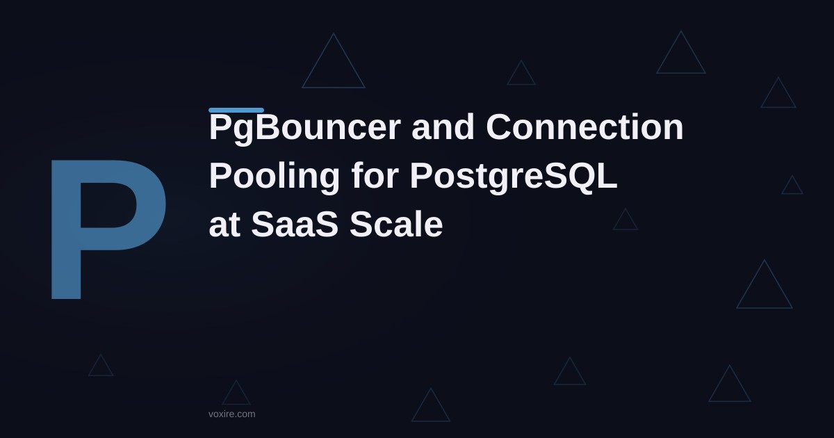 PgBouncer and Connection Pooling for PostgreSQL at SaaS Scale
