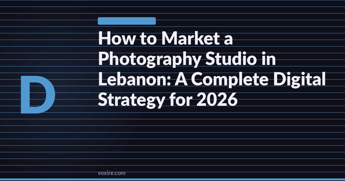 How to Market a Photography Studio in Lebanon: A Complete Digital Strategy for 2026