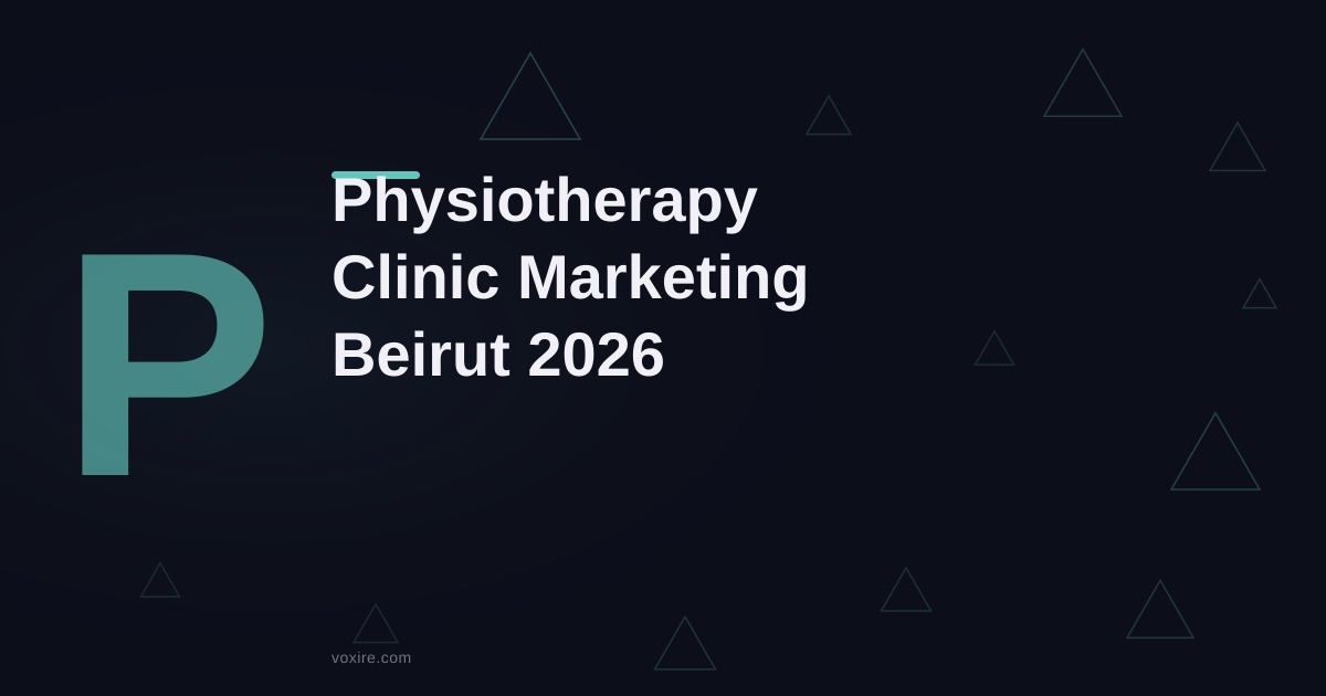 Physiotherapy Clinic Marketing in Beirut: 2026 Playbook
