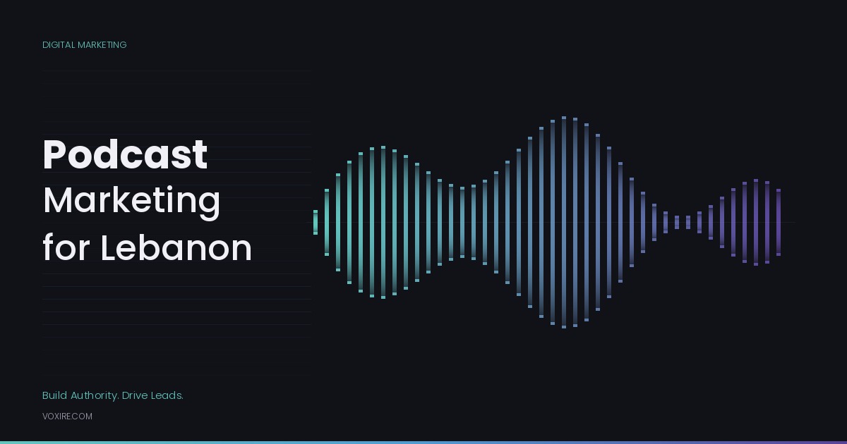 Podcast marketing for Lebanese businesses in 2026: how to launch a podcast that builds authority and drives leads