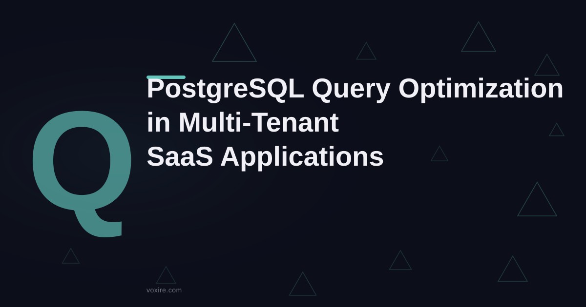 PostgreSQL Query Optimization in Multi-Tenant SaaS Applications