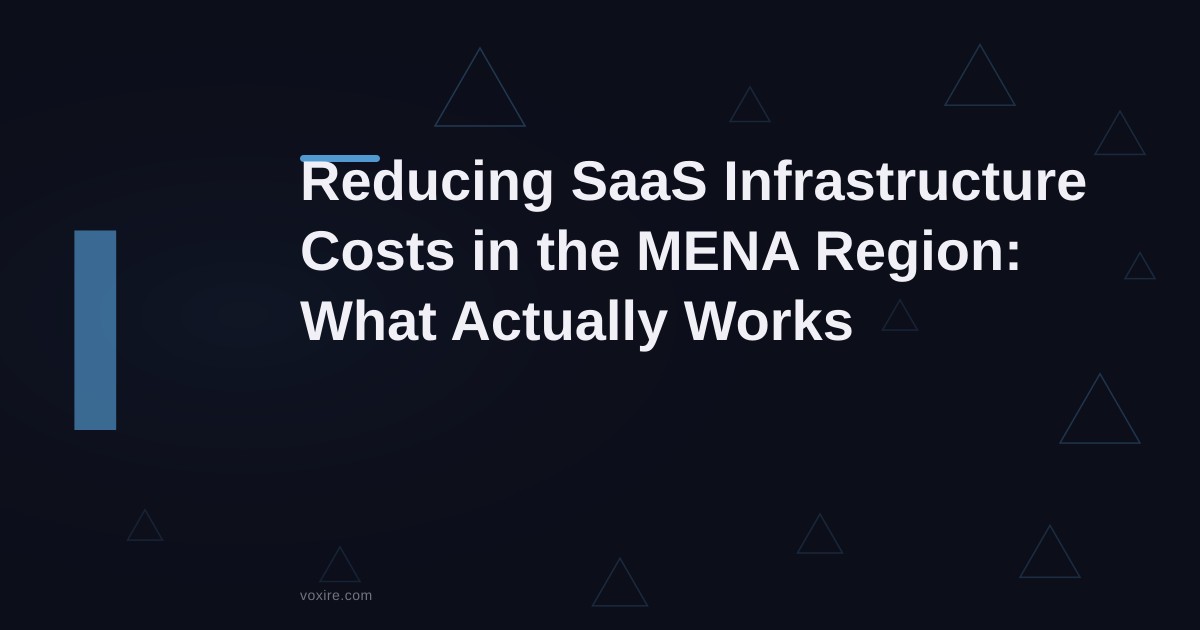 Reducing SaaS Infrastructure Costs in the MENA Region: What Actually Works