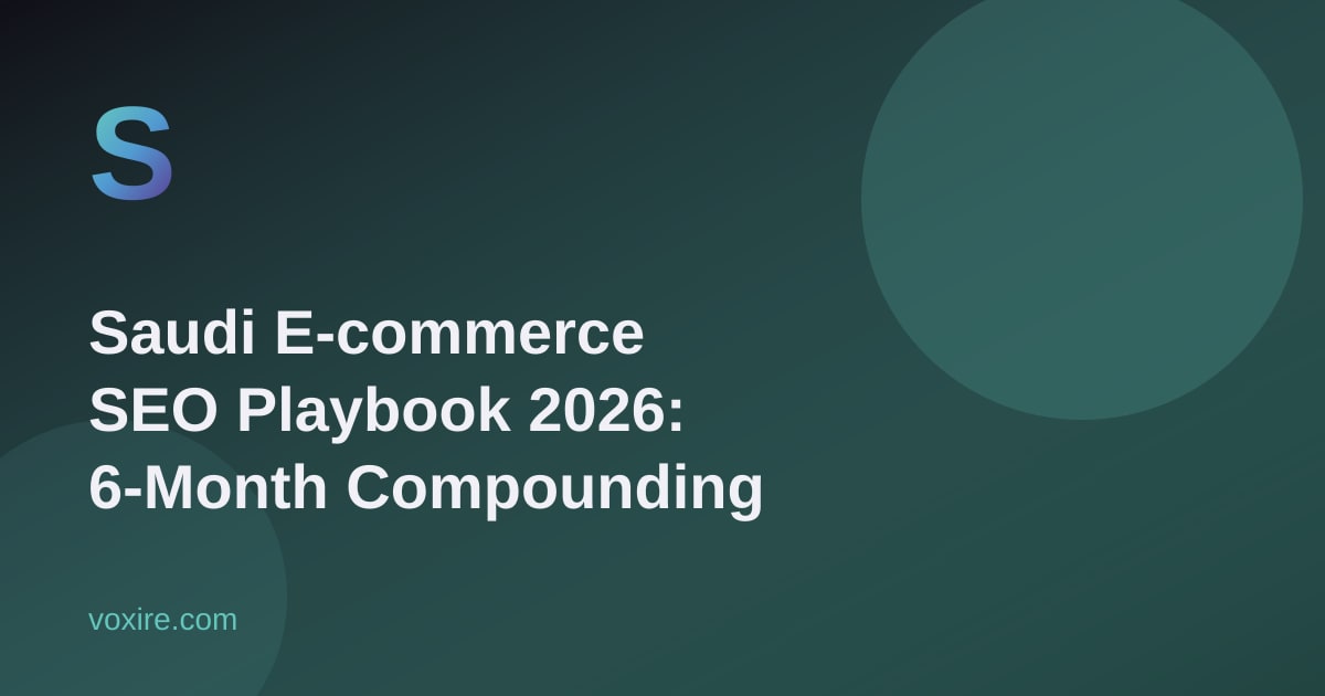 Saudi E-commerce SEO Playbook 2026: 6-Month Compounding