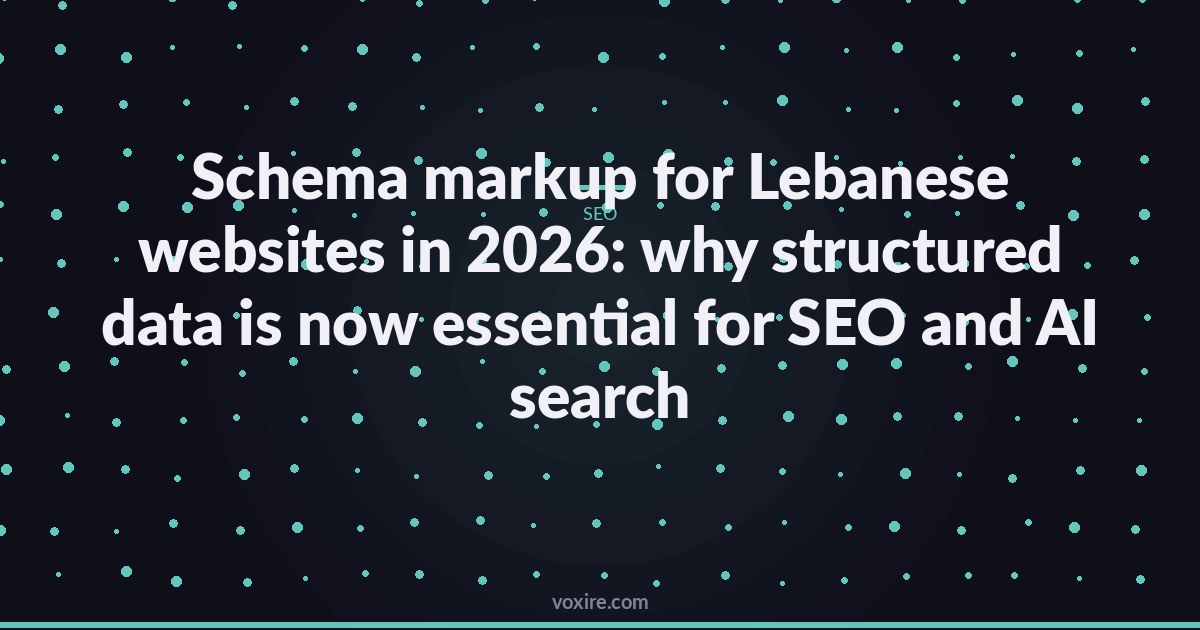 Schema markup for Lebanese websites in 2026: why structured data is now essential for SEO and AI search