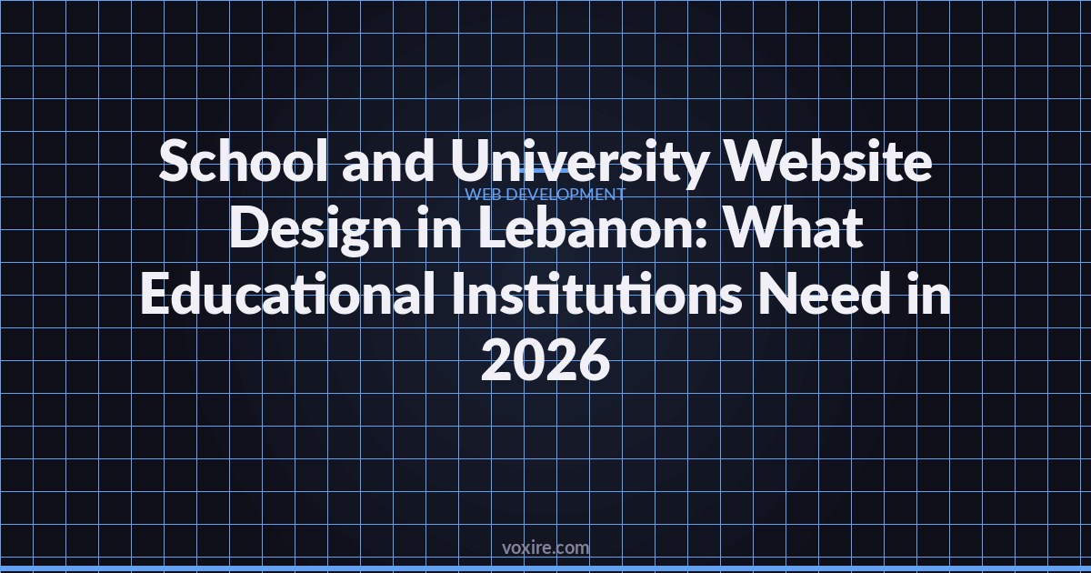 School and University Website Design in Lebanon: What Educational Institutions Need in 2026