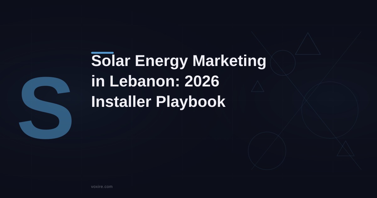 Solar Energy Marketing in Lebanon: 2026 Installer Playbook