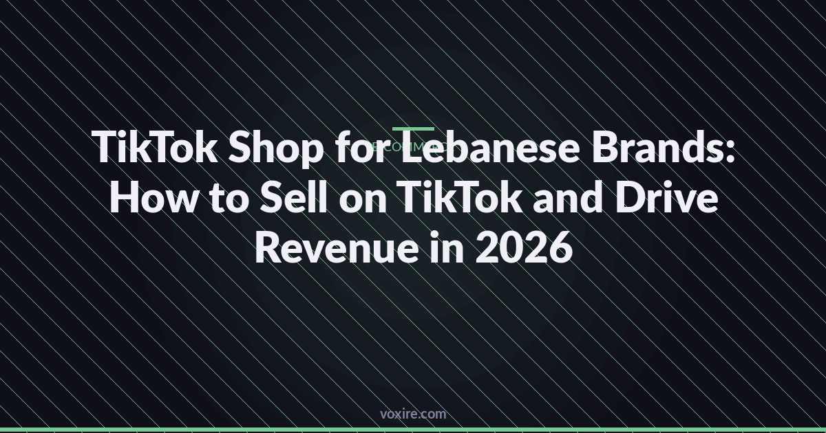 TikTok Shop for Lebanese Brands: How to Sell on TikTok and Drive Revenue in 2026