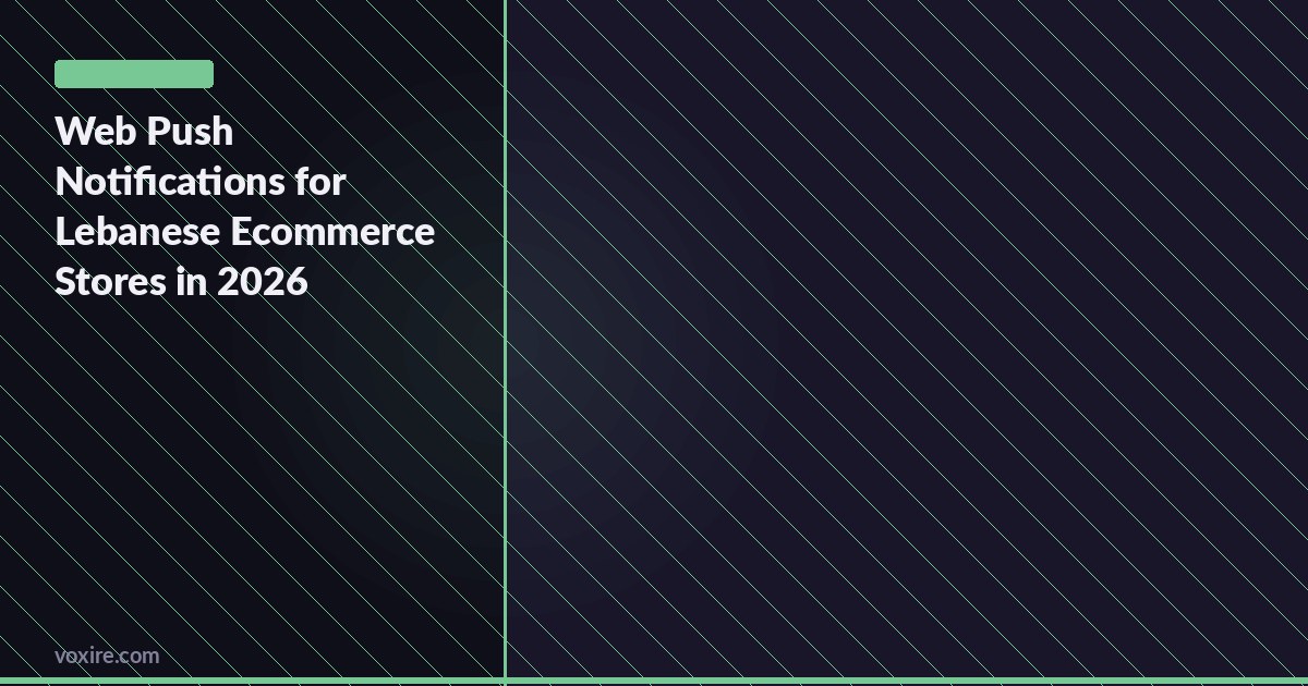 Web Push Notifications for Lebanese Ecommerce Stores in 2026