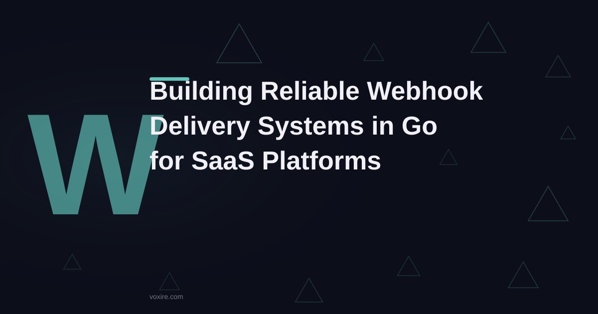 Building a Reliable Webhook Delivery System in Go for SaaS Platforms